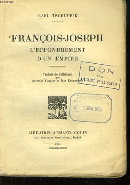 François-Joseph. L'Effondrement d'un Empire.. TSCHUPPIK Karl