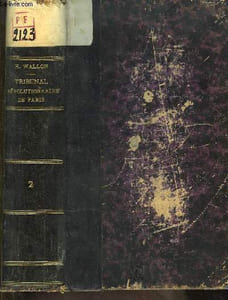 Histoire du Tribunal Révolutionnaire de Paris, avec le journal de ses actes. TOME 2