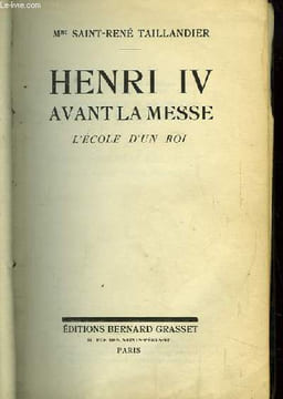 Henri IV avant la Messe. L'Ecole d'un Roi.. SAINT-RENE TAILLANDIER Mme
