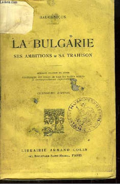 La Bulgarie. Ses ambitions - Sa trahison.. BALCANICUS