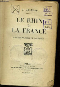 Le Rhin et la France. Histoire Politique et Economique.