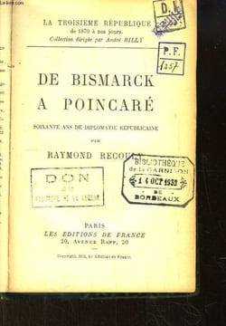De Bismarck à Poincaré. Soixante ans de diplomatie républicaine.. RECOULY Raymond