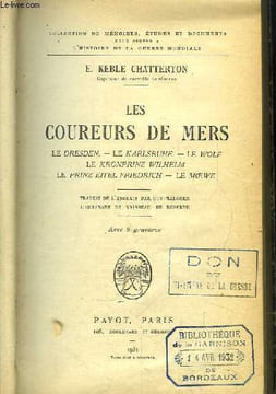 Les Coureurs de Mers. Le Dreden, Le Karlsruhe, Le Wolf, le Kronprinz Wilhelm, Le Prinz Eitel Friedrich, Le Moewe.. KEBLE CHATTERTON E.