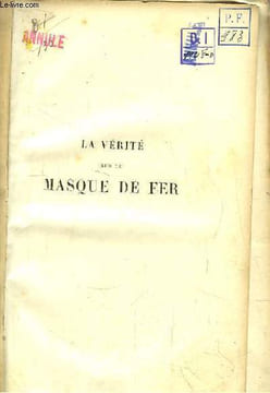 La Vérité sur le Masque de Fer.. IUNG Th.
