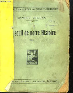 Au Seuil de notre Histoire. Leçons faites au Collège de France (Chaire d'Histoire et Antiquités Nationales). TOME III : 1923- 1930