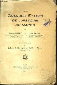 Les Grandes Etapes de l'Histoire du Maroc. Editions du Bulletin de l'Enseignement Public du Maroc, Mars 1921, N°29. HARDY Georges et AURES Paul
