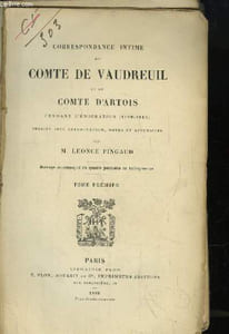 Correspondance inédite du Comte de Vaudreuil et du Comte d'Artois, pendant l'émigration (1789 - 1815). TOME 1er