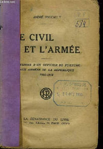 Le Civil et l'Armée. Souvenirs d'un Officier de Fortune aux Armées de la République 1914 - 1918.