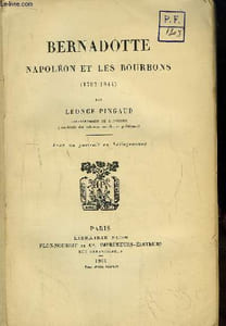 Bernadotte, Napoléon et les Bourbons (1797 - 1844)