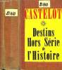 Destins hors série de l'Histoire.. CASTELOT André