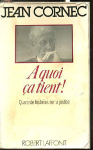 A quoi ca tient! - Quarante histoires sur la justice