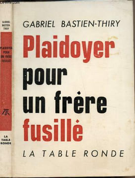Plaidoyer pour un frère fusillé. Bastien-Thiry Gabriel