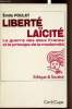 Liberté Laïcité - La guerre des deux France et le principe de la modernité. Poulat Emile