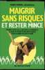 Maigrir sans risques et rester mince. Régimes éfficaces, illusoires et dangeurex: la mise en garde d'une diététicienne pour garder vitalité et santé. ...