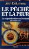 Le P&eacute;ch&eacute; et la peur - La culpabilisation en Occident - XIIIe - XVIIIe si&egrave;cles. Delumeau Jean