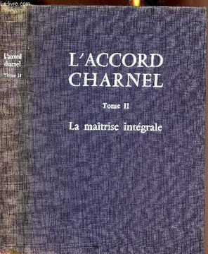 L'accord Charnel - Tome II - La maitrise intégrale. Chanson Paul