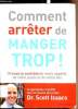 Comment arrêter de manger TROP!. Dr Scott Isaacs