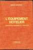 L'équipement hôtelier - Construction - Modernisation - Financement -. Bourseau Marcel