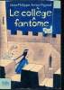 "Le collège fantôme - Collection ""Folio Junior"" n°1108". Jean-Philippe Arrou-Vignod