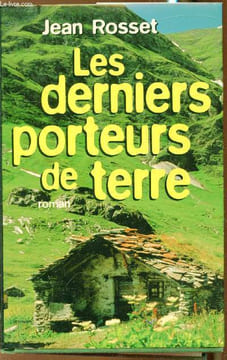 Les derniers porteurs de terre. Rosset Jean