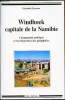 Windhoek - Capitale de la Namibie - Changement politique et recomposition des p&eacute;riph&eacute;ries -. Elisabeth Peyroux