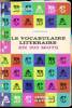 Le vocabulaire littéraire en 600 mots - Dictionnaire pour l'étude et l'explication des textes littéraires. Major Lucien