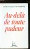 Au delà de toute pudeur - La sexualite feminine au Maroc: conclusion d'une enquete sociologique menee de 1981 a 1984 a Casablanca. Soumaya ...