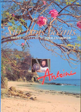 Sur trois océans - Votre aventure autour du monde. Antoine