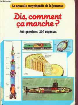La nouvelle encyclopédie de la jeunesse - Dis, comment ça marche? 300 questions/réponses -. Alibert-Kouragiuine - Barloy - Kohler