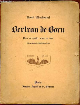 Bertran de Born - Pièce en quatre actes, en vers -. Charbonnel Raoul