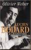Lucien Bodard - Un aventurier dans le siècle -. Olivier Weber
