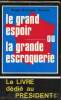 Le grand espoir ou la grande escroquerie - Le livre dédié au président. Roger Georges Morvan