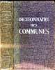 Dictionnaire des communes - France métropolitaine - Départements d'outre-mer - Rattachements et statistiques. Collectif