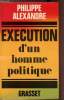 Execution d'un homme politique. Philippe Alexandre