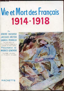 Vie et mort des Français 1914-1918 - Simple histoire de la grande guerre.