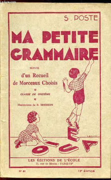Ma petite grammaire (Classe de onzième) - suivie d'une recueil de morceaux choisis. S. Poste