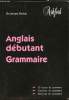 Anglais débutant Grammaire -. Christiane Ballasi