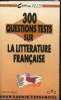 300 Questions Tests sur la littérature française -. Wright michel
