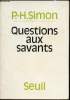 Questions aux savants - Essai. P. H. Simon