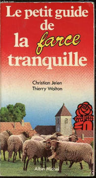 Le petit guide de la farce tranquille -. Jelen Christian - Wolton Thierry