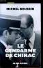 Le gendarme de Chirac. Roussin Michel