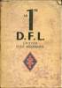 La 1re D.F.L. Epopée d'une reconquête - Juin 1940 - Mai 1945. Général de Gaulle