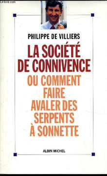 La société de Connivence ou comment faire avaler des serpents à sonnette. De Villiers Philippe