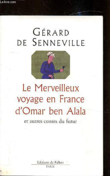 Le merveilleux voyage en France d'Omar Ben Alala - et autres contes du futur. Gérard de Senneville