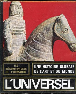 Les métamorphoses de l'humanité - L'universel - Une histoire globale de l'art et du monde. Robert Philippe