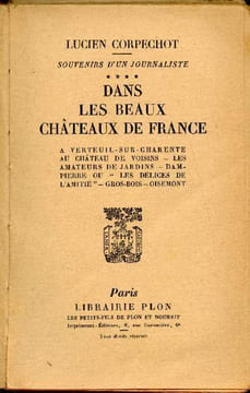 Souvenirs d'un journaliste - Tome 3 - dans les beaux Châteaux de France.. Corpechot Lucien