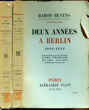 Deux années à Berlin 1912-1914 - Tome I: Mai 1912-Aout 1913 / Tome II: Septembre 1913 - Aout 1914. Baron Beyens