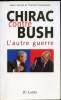 Chirac contre bush - L'autre guerre. Henri Vernet et thomas Cantaloube