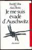 Je me suis évadé d'Auschwitz - document -. Rudolf Vrba avec Bestic Alain