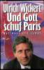 Und Gott schuff Paris -. Ulrich Wickert